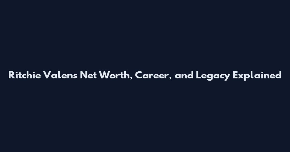 Ritchie Valens Net Worth, Career, and Legacy Explained