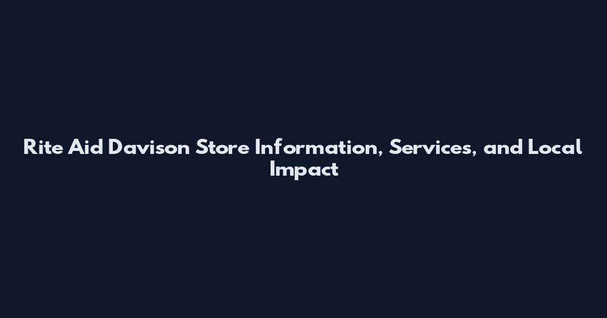 Rite Aid Davison Store Information, Services, and Local Impact