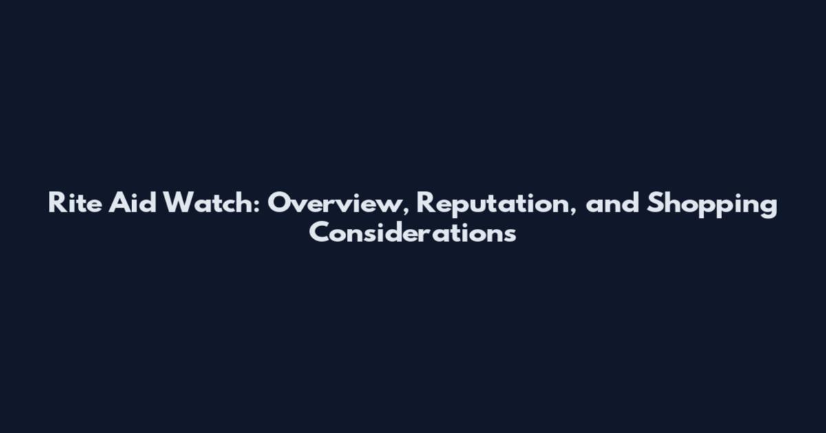 Rite Aid Watch: Overview, Reputation, and Shopping Considerations