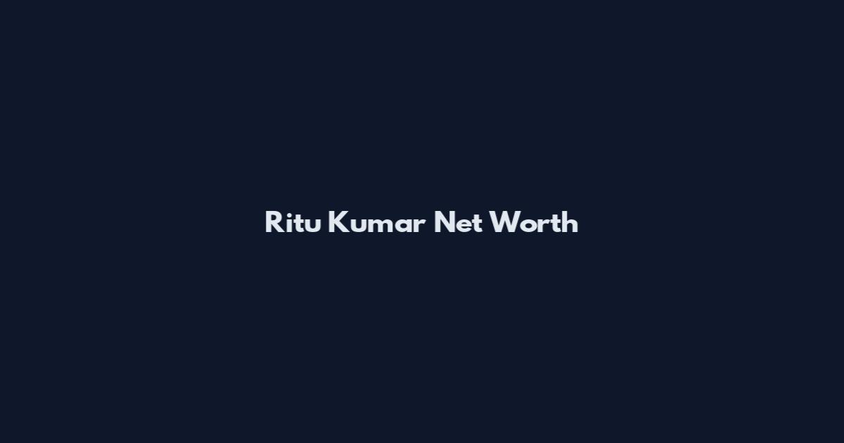Ritu Kumar Net Worth
