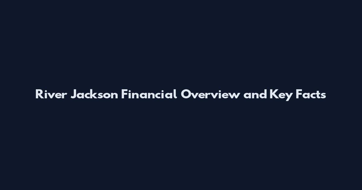 River Jackson Financial Overview and Key Facts