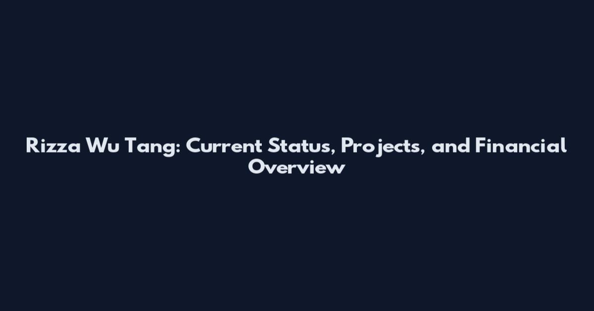 Rizza Wu Tang: Current Status, Projects, and Financial Overview