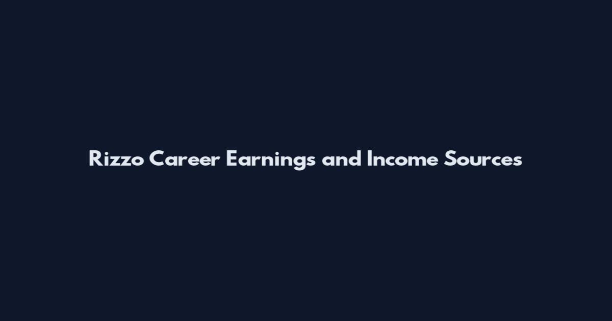 Rizzo Career Earnings and Income Sources
