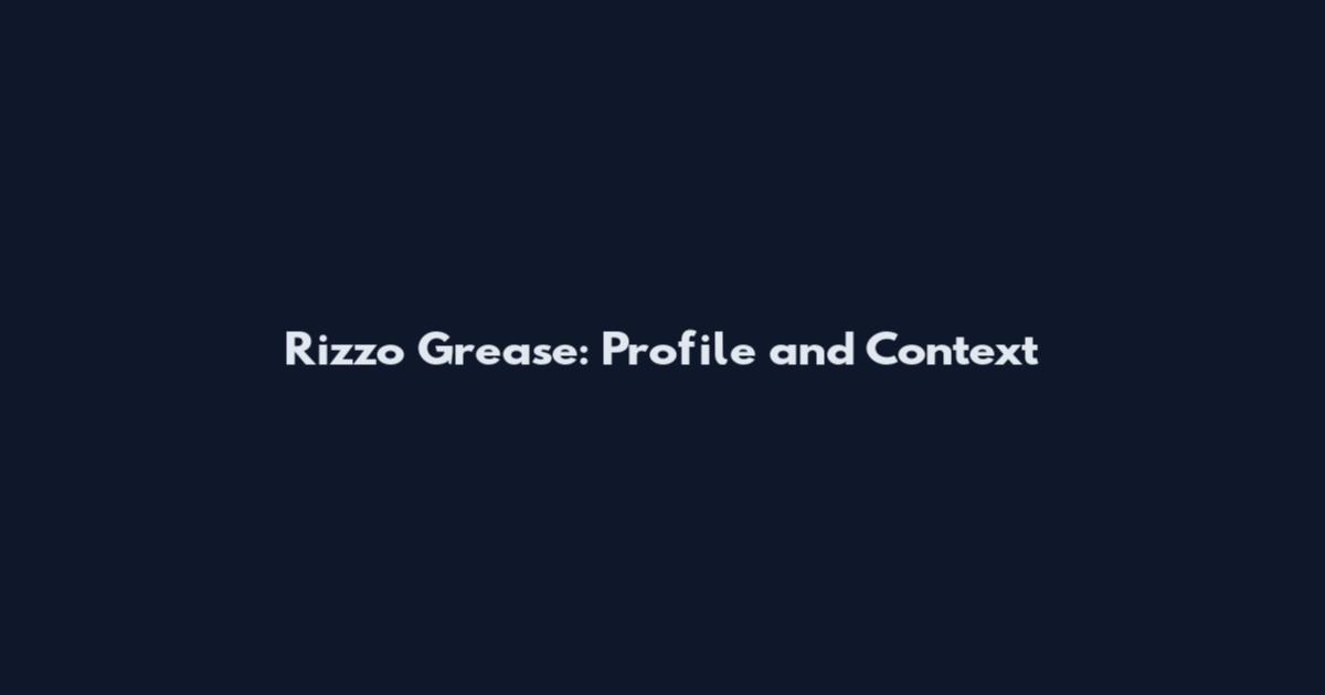 Rizzo Grease: Profile and Context
