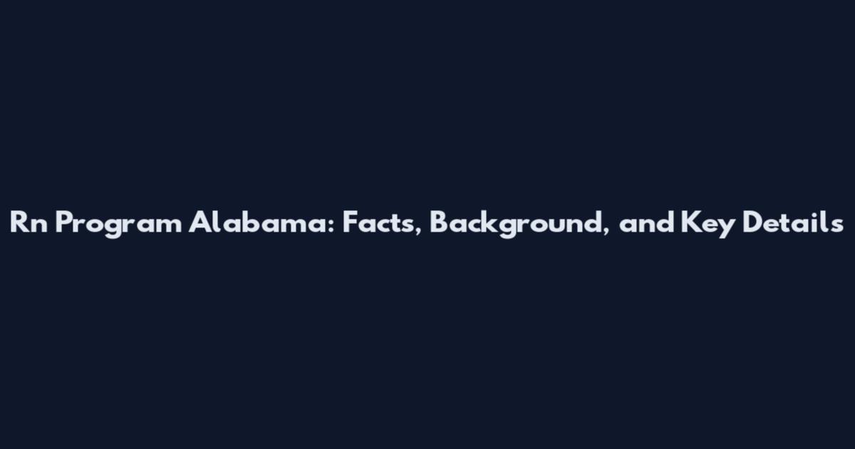 Rn Program Alabama: Facts, Background, and Key Details
