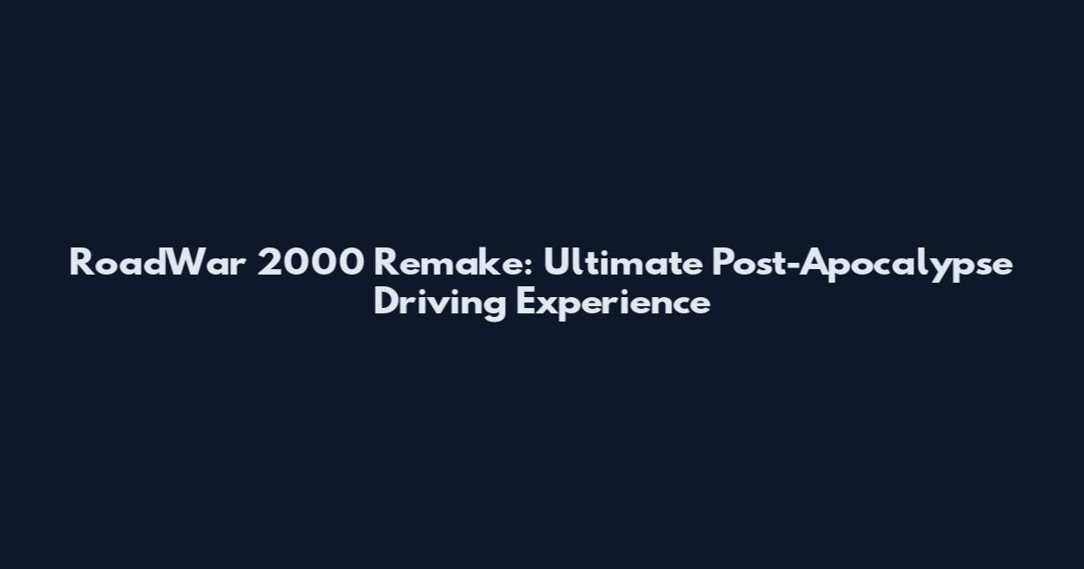 RoadWar 2000 Remake: Ultimate Post-Apocalypse Driving Experience
