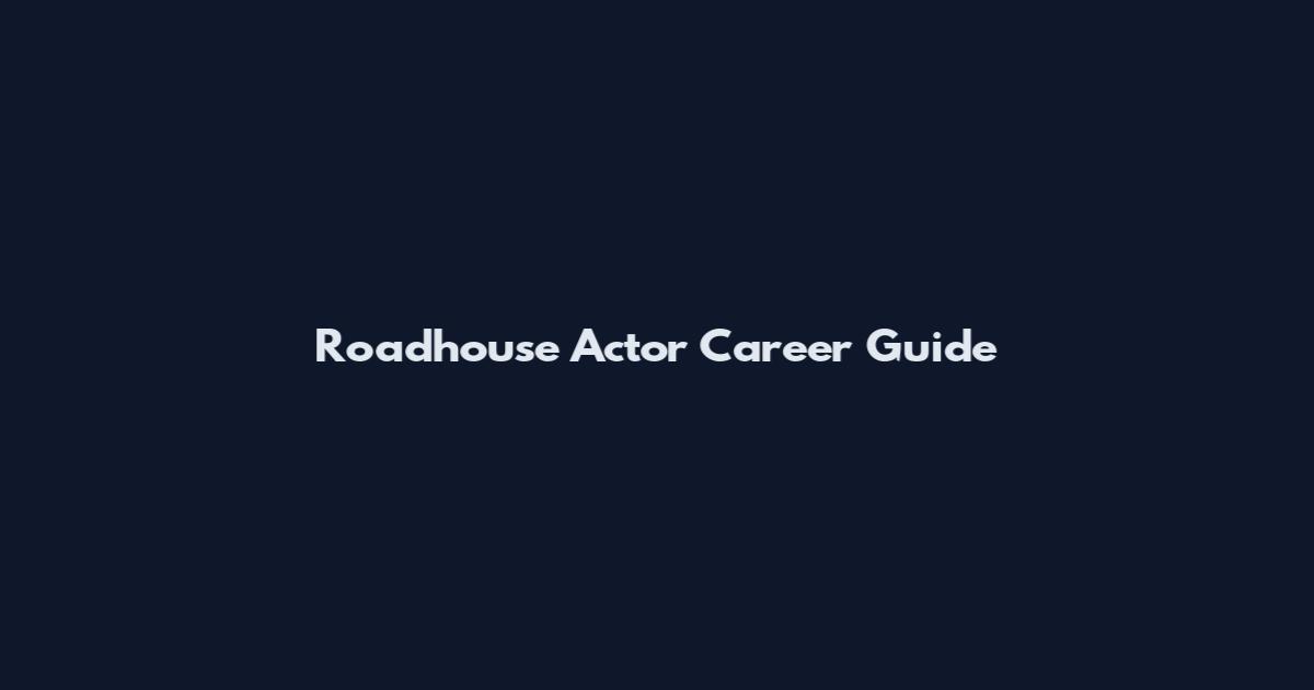 Roadhouse Actor Career Guide