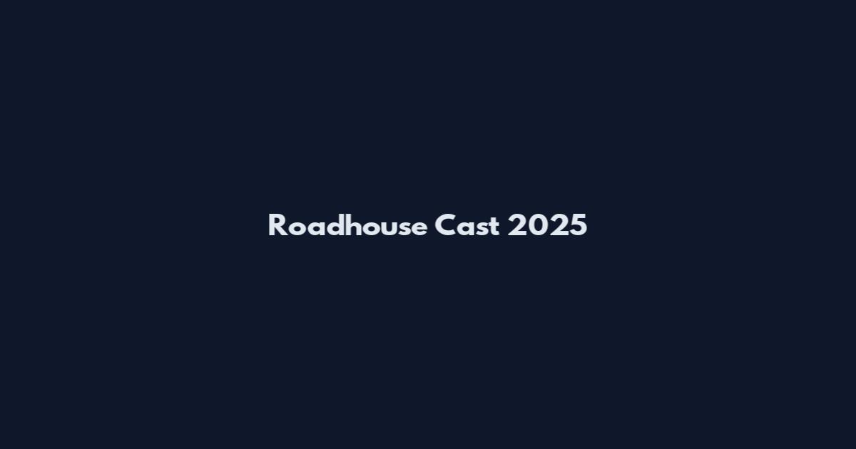 Roadhouse Cast 2025