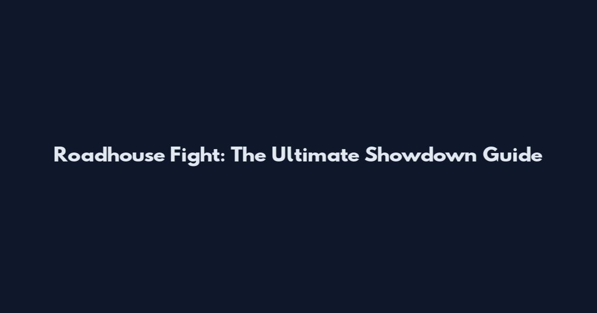 Roadhouse Fight: The Ultimate Showdown Guide