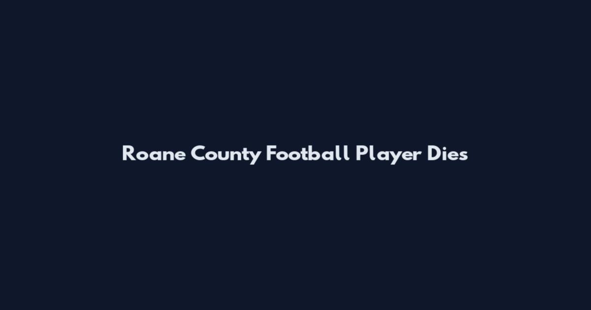 Roane County Football Player Dies