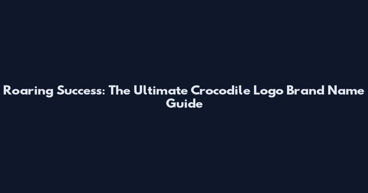 Roaring Success: The Ultimate Crocodile Logo Brand Name Guide