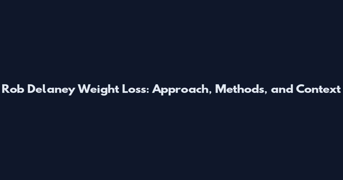 Rob Delaney Weight Loss: Approach, Methods, and Context