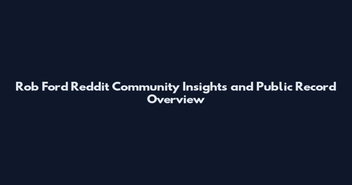 Rob Ford Reddit Community Insights and Public Record Overview