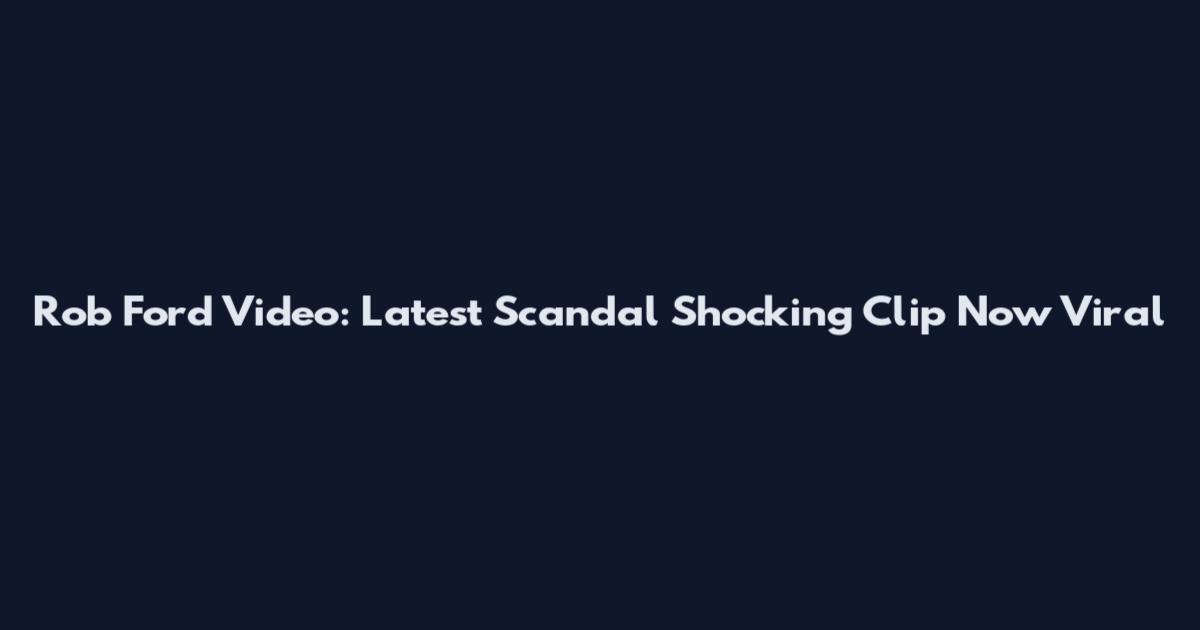 Rob Ford Video: Latest Scandal Shocking Clip Now Viral
