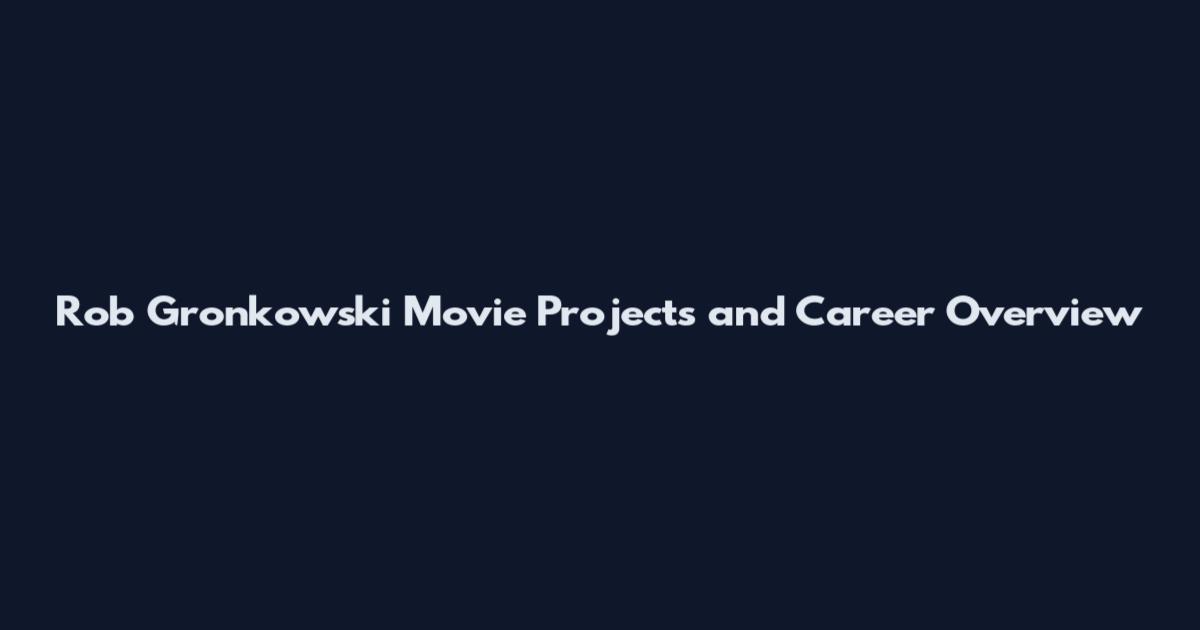 Rob Gronkowski Movie Projects and Career Overview