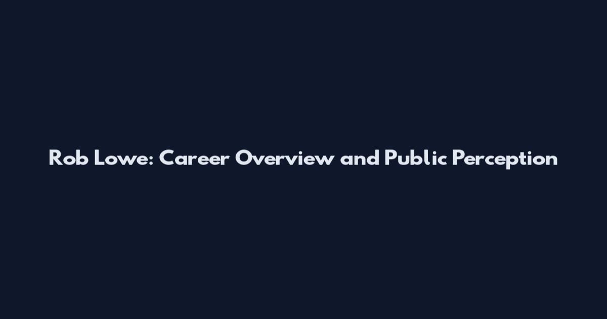 Rob Lowe: Career Overview and Public Perception
