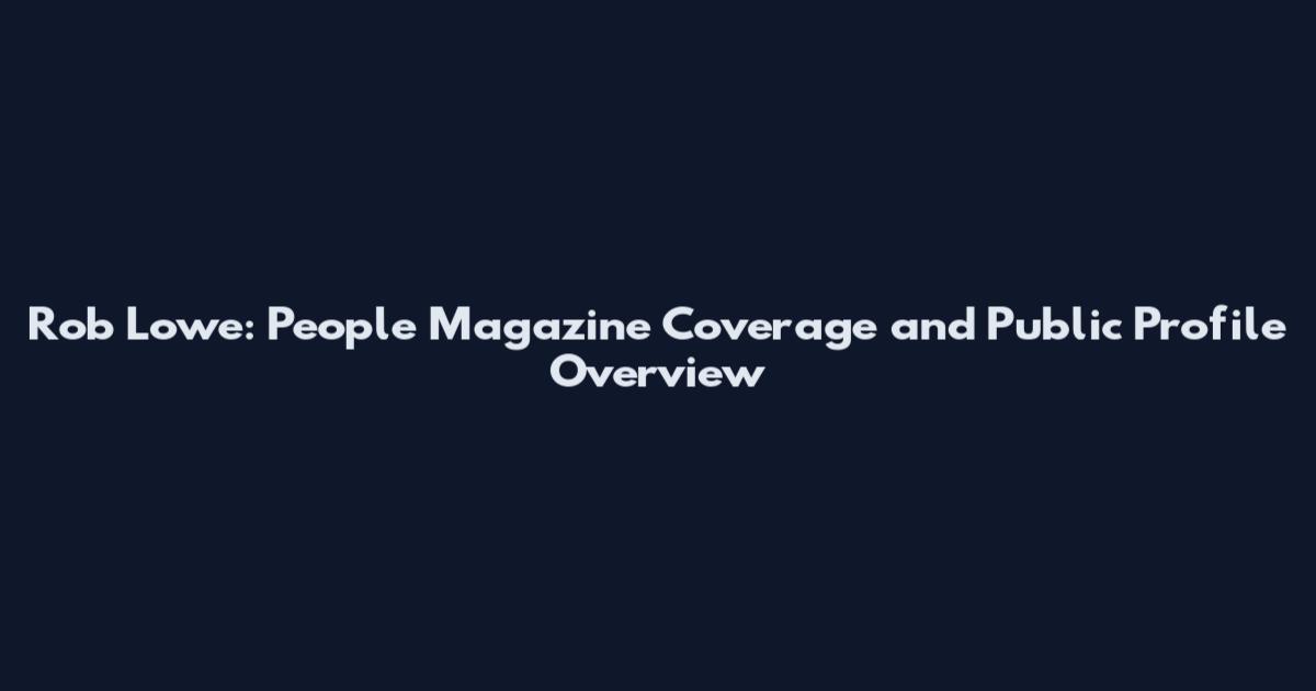 Rob Lowe: People Magazine Coverage and Public Profile Overview