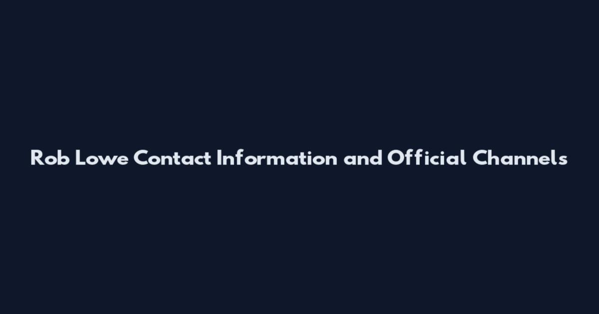 Rob Lowe Contact Information and Official Channels
