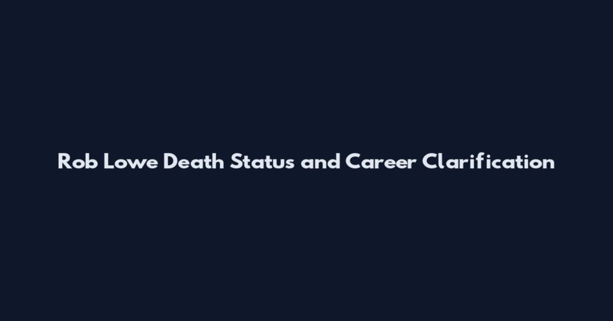 Rob Lowe Death Status and Career Clarification