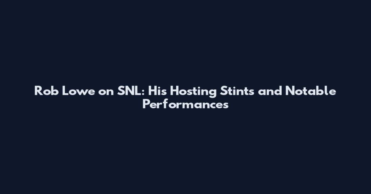 Rob Lowe on SNL: His Hosting Stints and Notable Performances