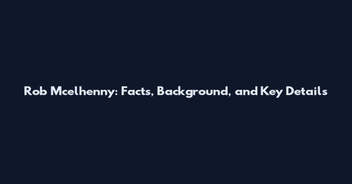 Rob Mcelhenny: Facts, Background, and Key Details