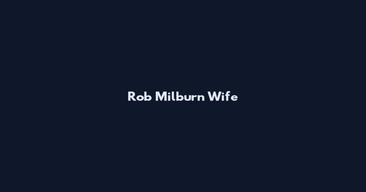Rob Milburn Wife