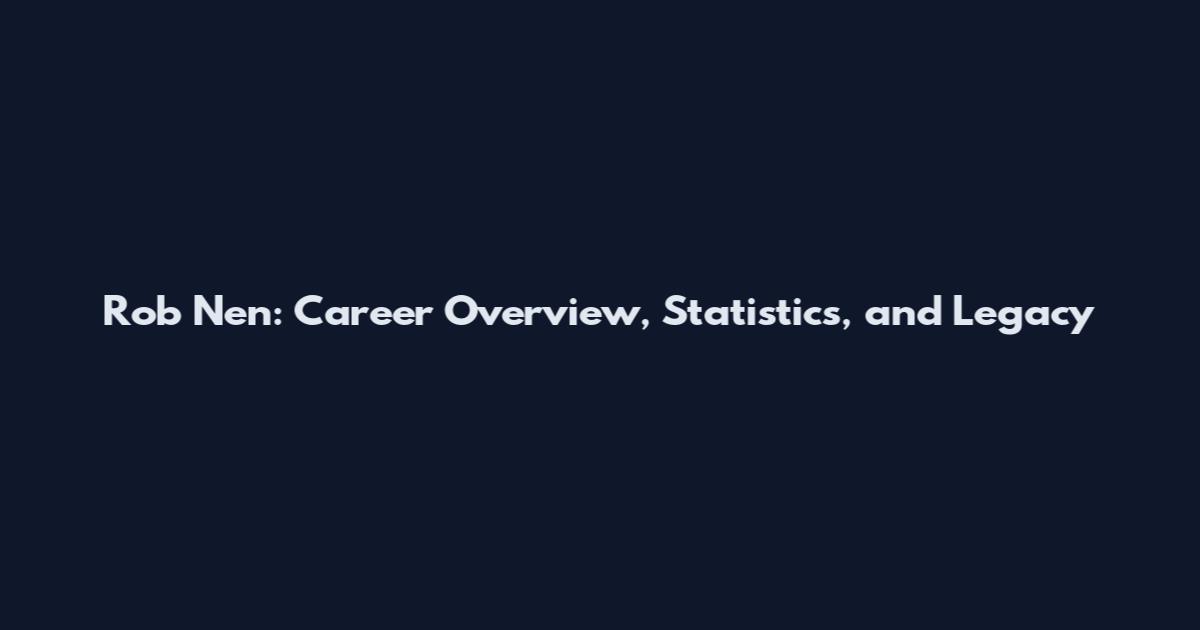 Rob Nen: Career Overview, Statistics, and Legacy