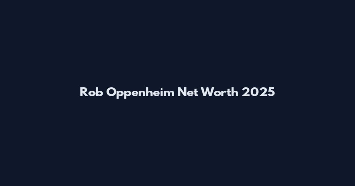 Rob Oppenheim Net Worth 2025