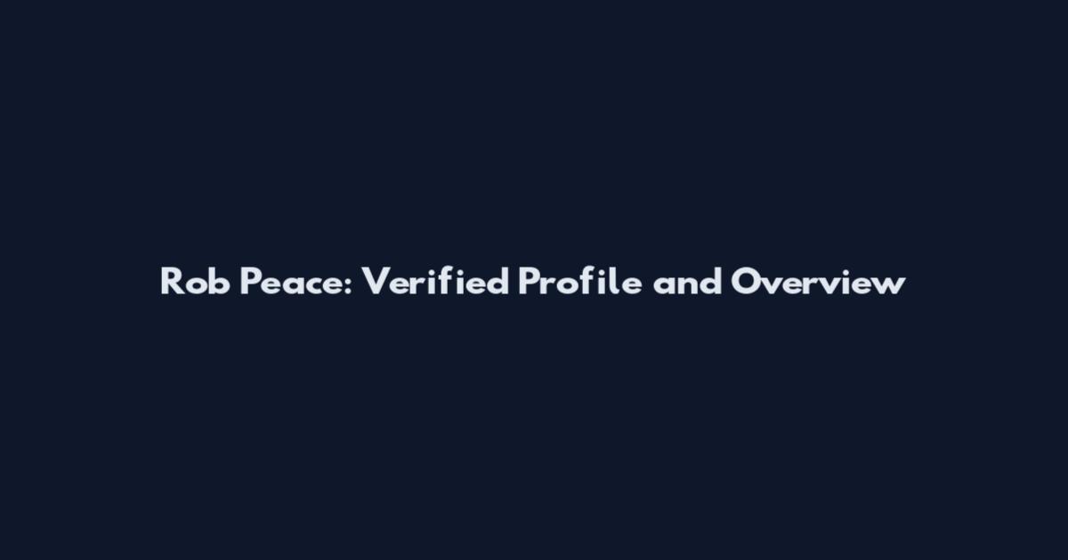 Rob Peace: Verified Profile and Overview