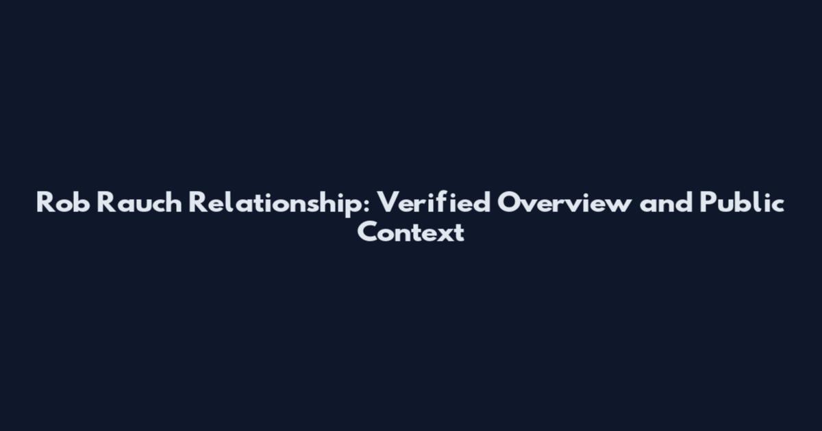 Rob Rauch Relationship: Verified Overview and Public Context