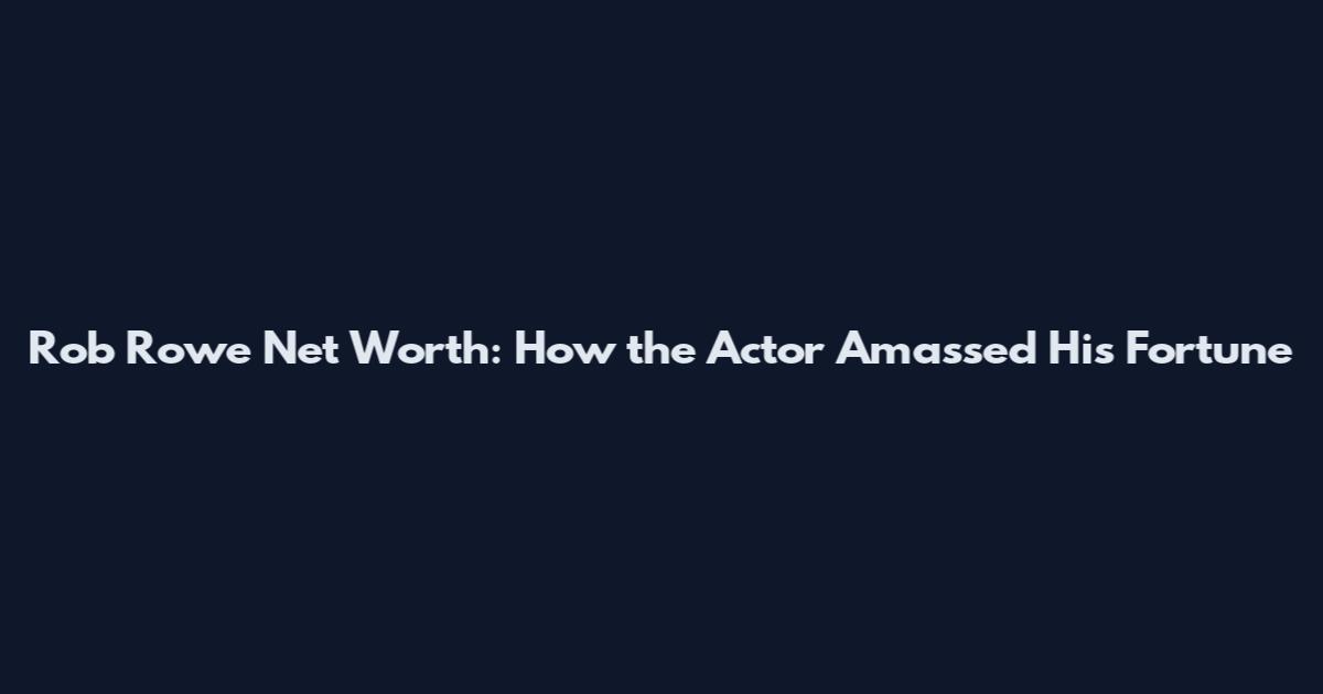 Rob Rowe Net Worth: How the Actor Amassed His Fortune