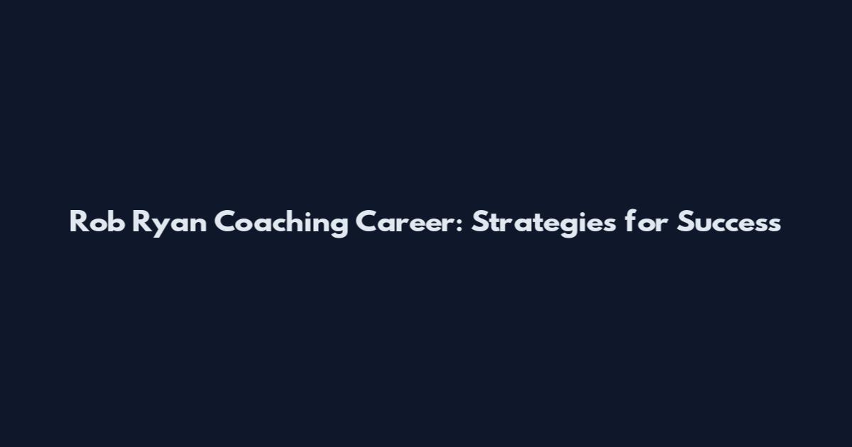 Rob Ryan Coaching Career: Strategies for Success