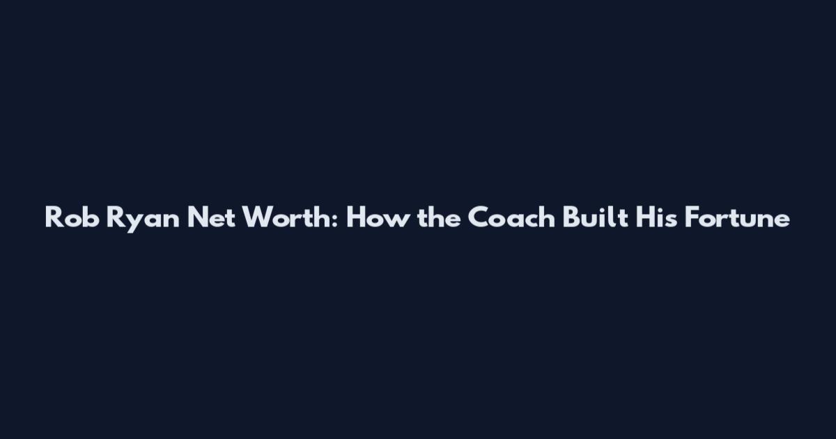 Rob Ryan Net Worth: How the Coach Built His Fortune