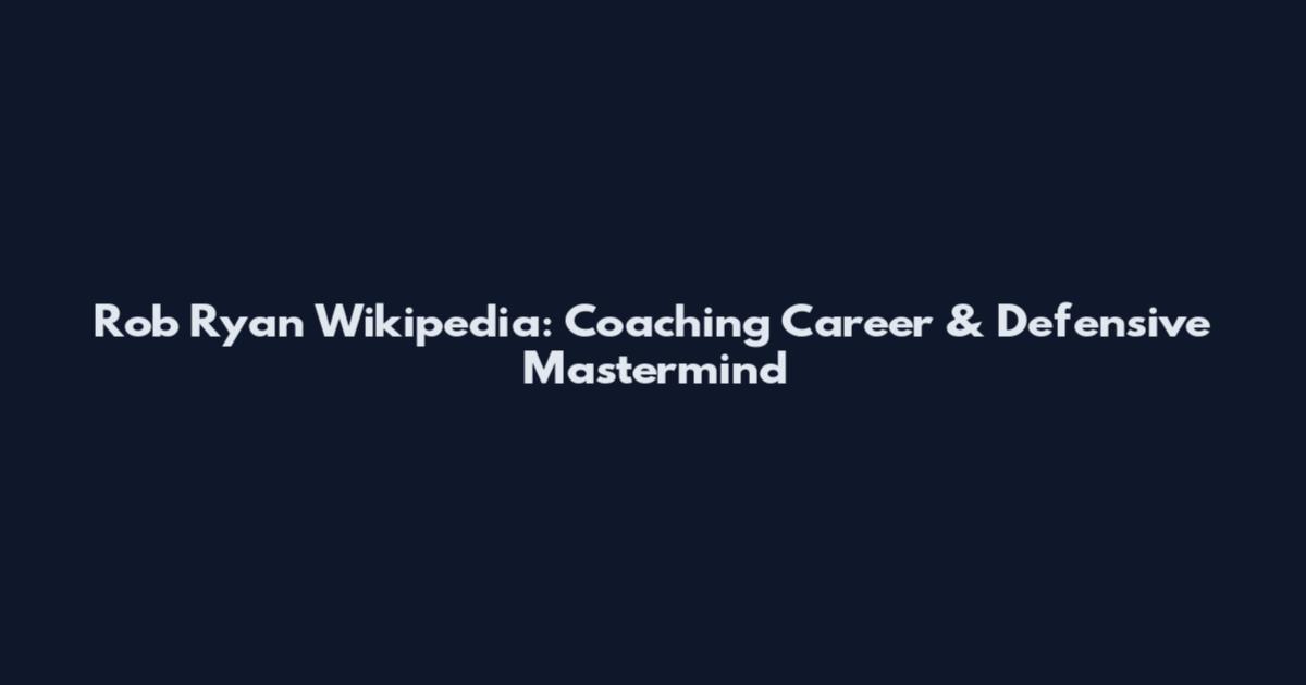 Rob Ryan Wikipedia: Coaching Career & Defensive Mastermind