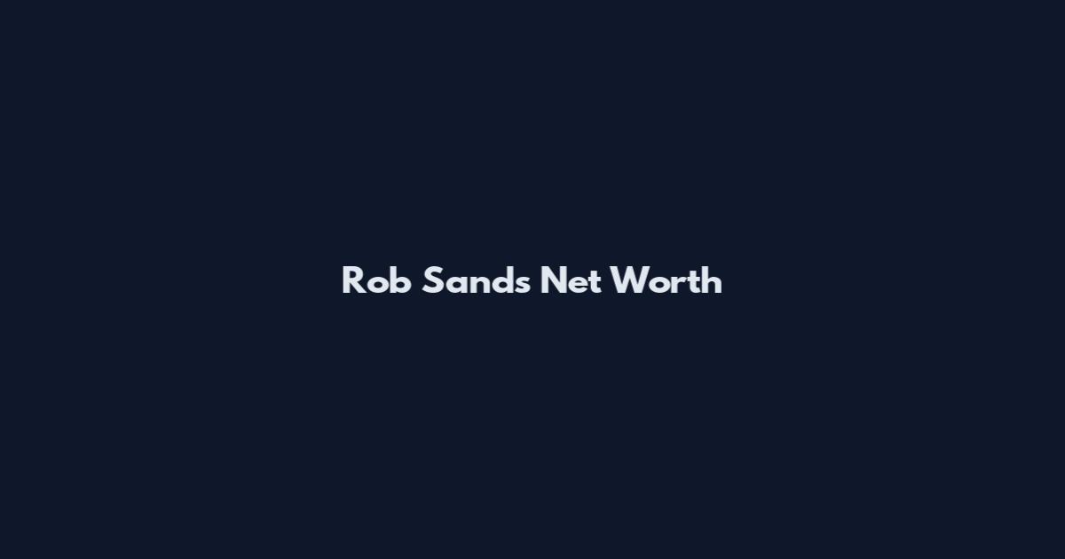 Rob Sands Net Worth