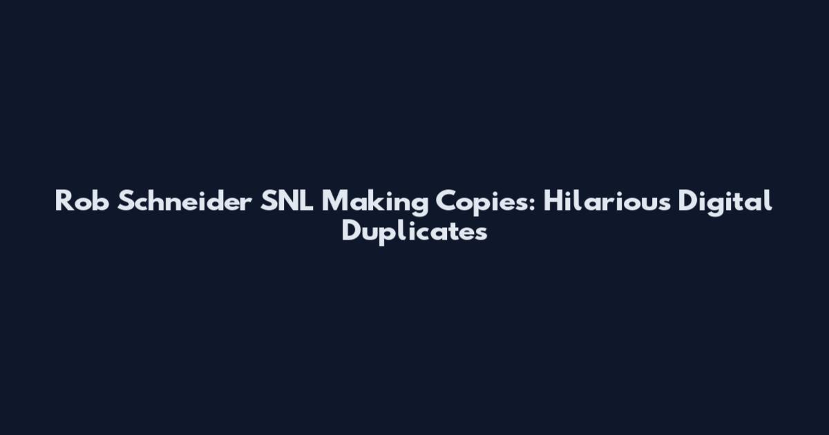 Rob Schneider SNL Making Copies: Hilarious Digital Duplicates