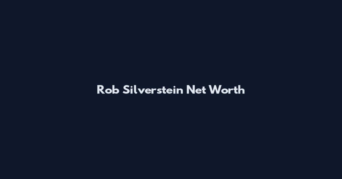 Rob Silverstein Net Worth