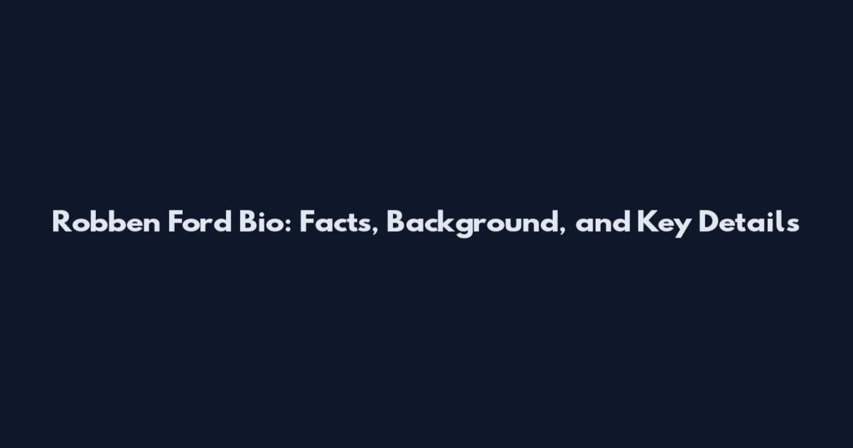 Robben Ford Bio: Facts, Background, and Key Details
