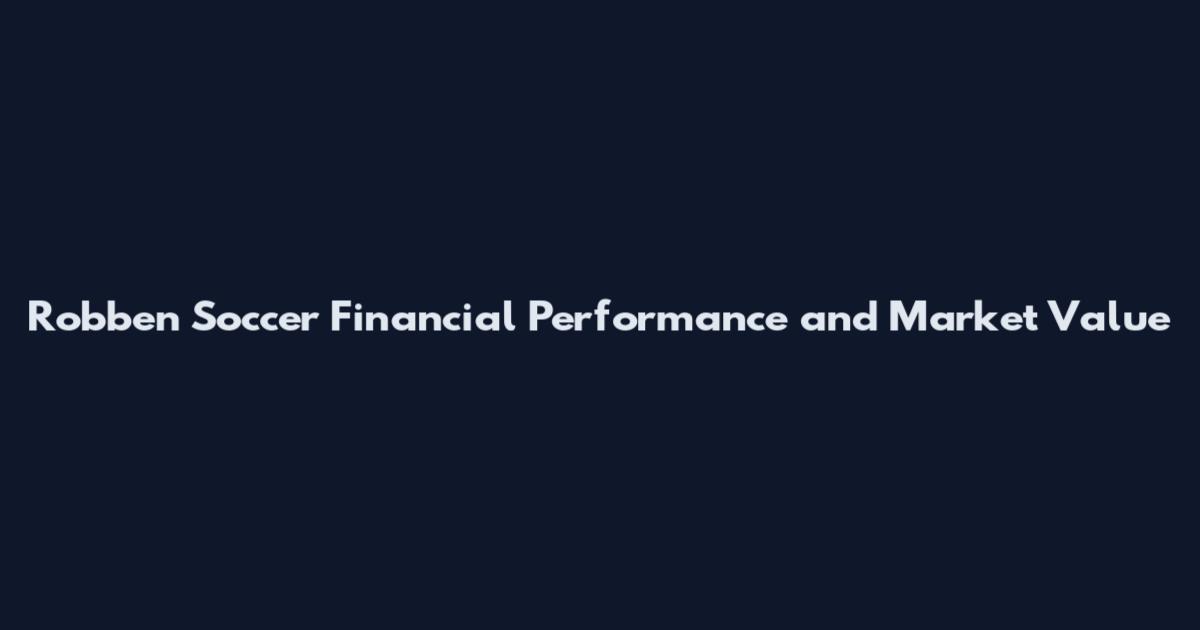 Robben Soccer Financial Performance and Market Value