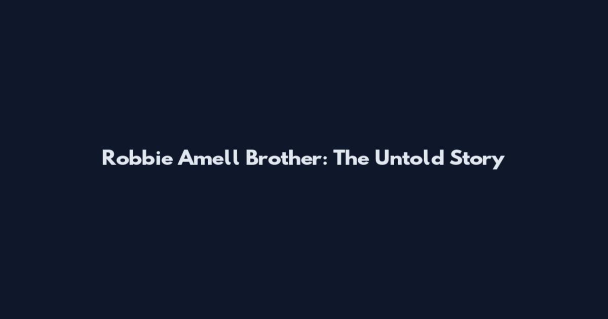 Robbie Amell Brother: The Untold Story