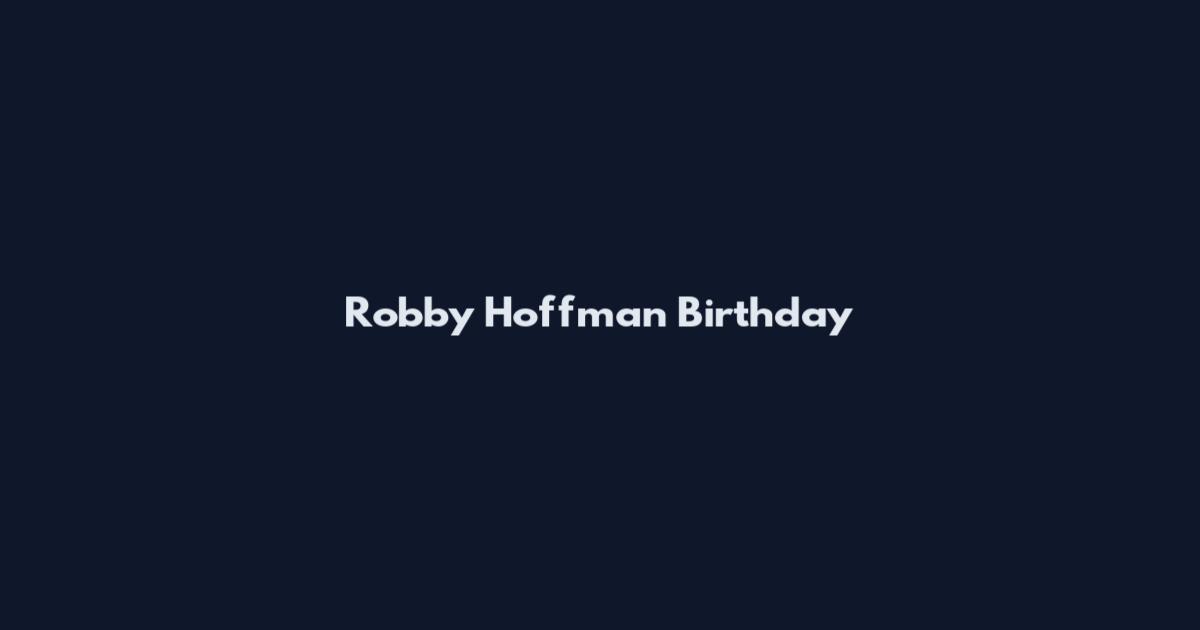 Robby Hoffman Birthday