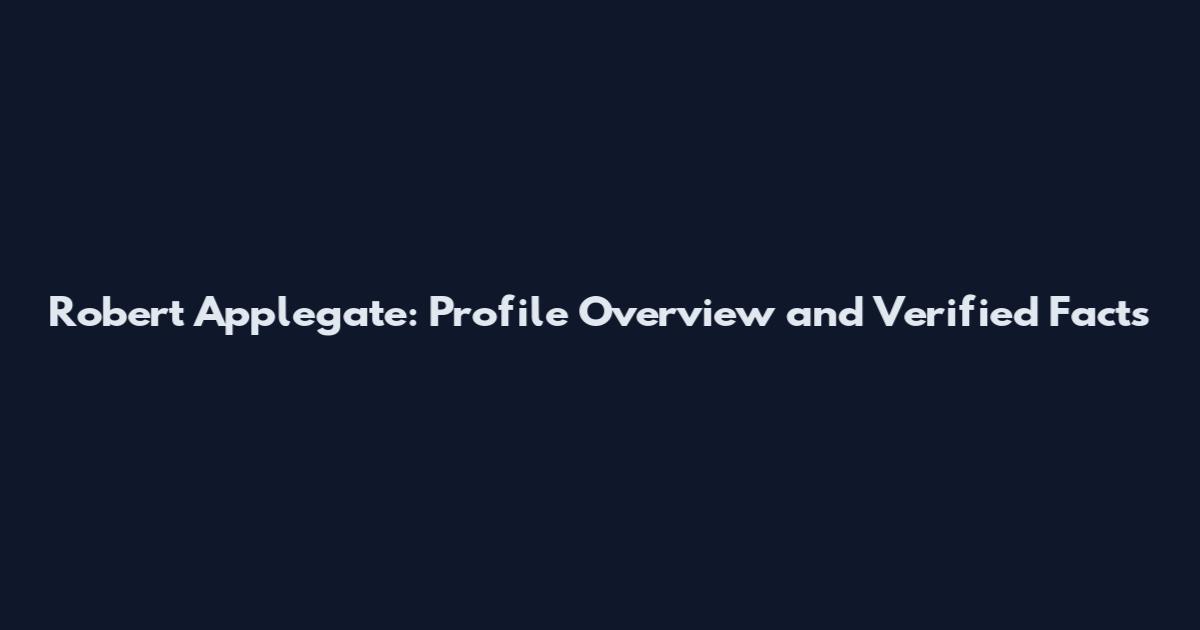 Robert Applegate: Profile Overview and Verified Facts