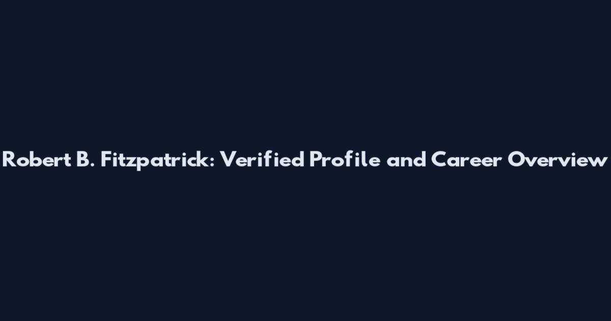 Robert B. Fitzpatrick: Verified Profile and Career Overview