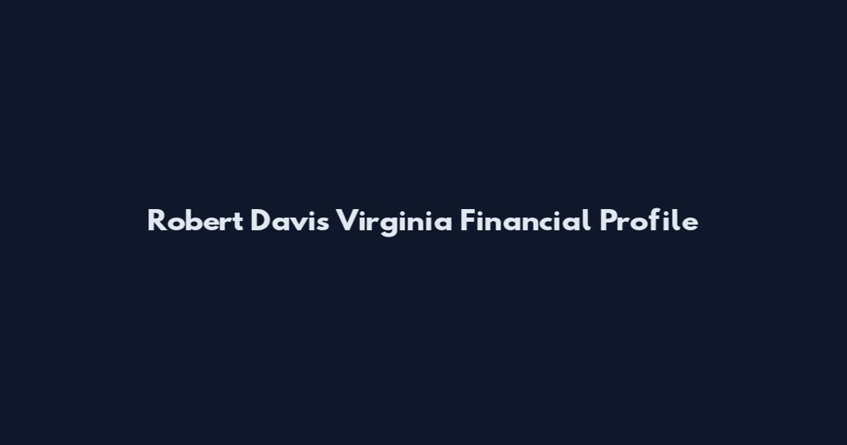 Robert Davis Virginia Financial Profile