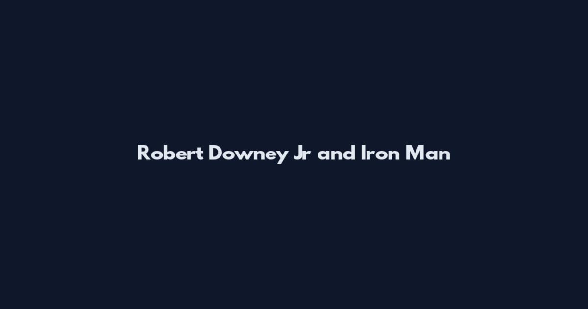 Robert Downey Jr and Iron Man