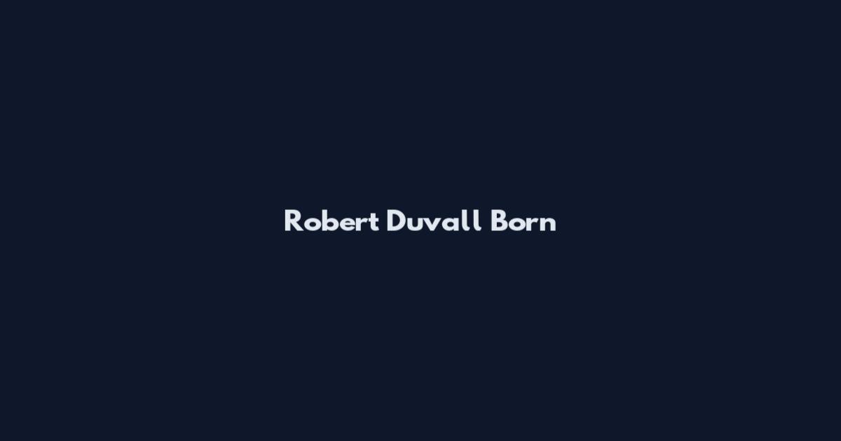 Robert Duvall Born
