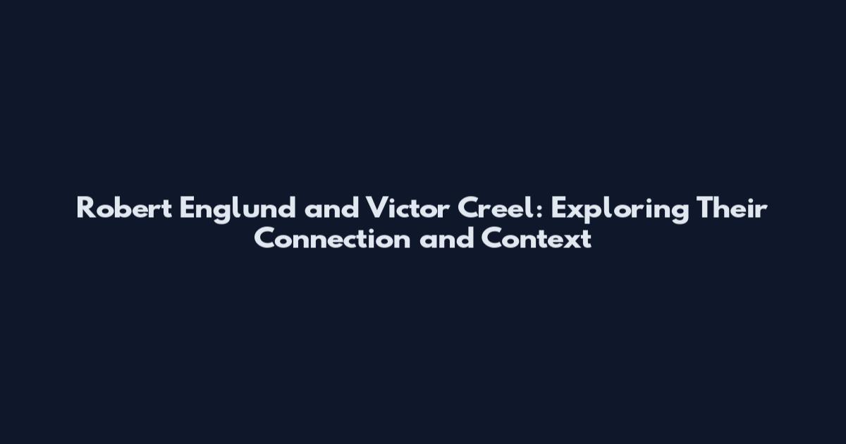 Robert Englund and Victor Creel: Exploring Their Connection and Context
