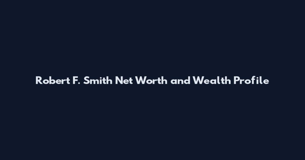 Robert F. Smith Net Worth and Wealth Profile