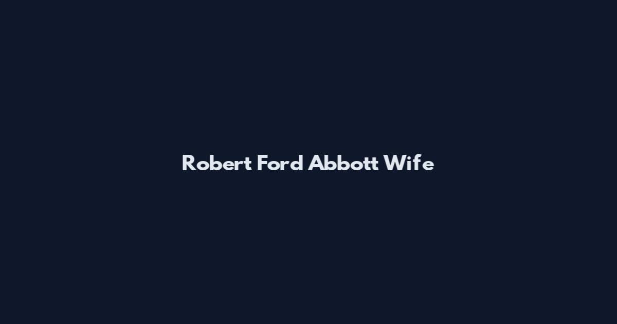 Robert Ford Abbott Wife