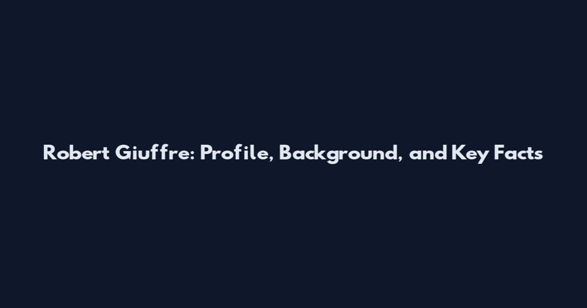Robert Giuffre: Profile, Background, and Key Facts
